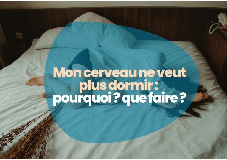 Mon cerveau ne veut plus dormir